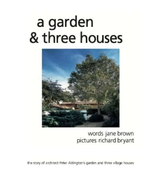 A Garden and Three Houses by Jane Brown