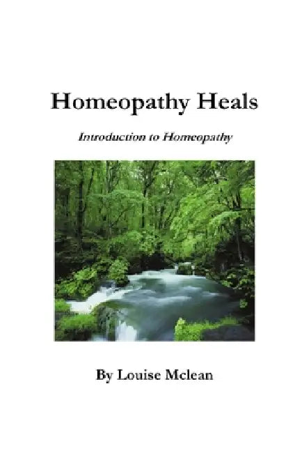 Homeopathy Heals by Louise McLean