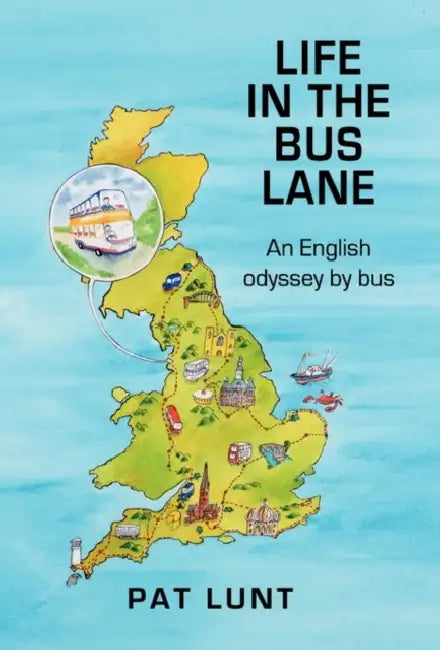 Life in the Bus Lane: An English Odyssey by Bus by Robert Browning