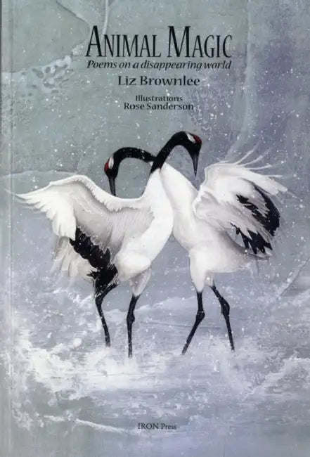 Animal Magic: Poems on a Disappearing World by Liz Brownlee