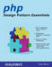 PHP Design Pattern Essentials by Tony Bevis