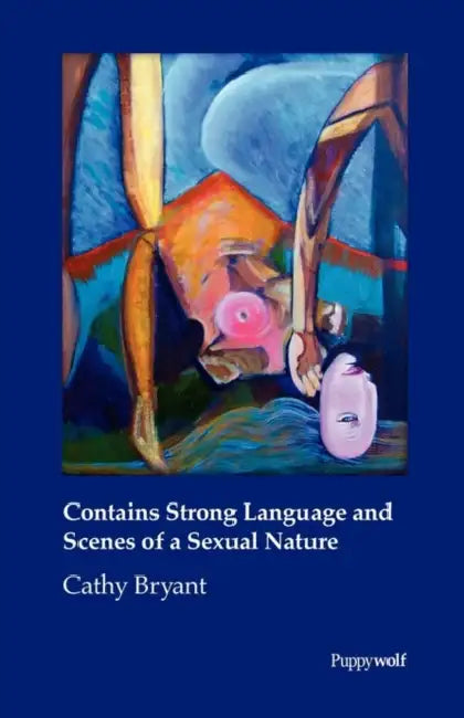 Contains Strong Language And Scenes Of A Sexual Nature by Cathy Bryant