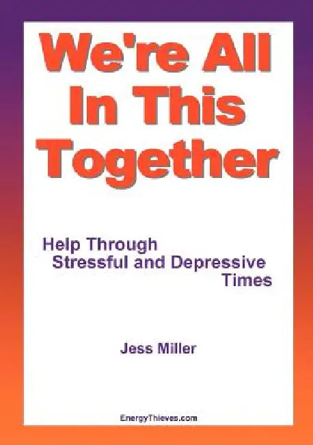 We're All in This Together - Help Through Stressful and Depressive Times by Jess Miller