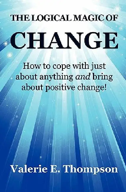 The Logical Magic of Change by Valerie Elizabeth Thompson
