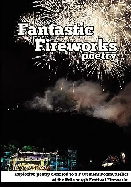 Fantastic Fireworks by Poem Catcher