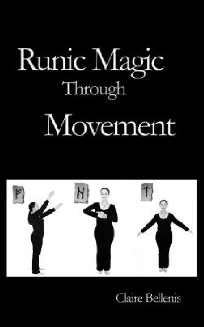 Runic Magic Through Movement by Claire Bellenis