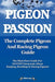 Pigeon Passion. The Complete Pigeon And Racing Pigeon Guide. by Elliott Lang