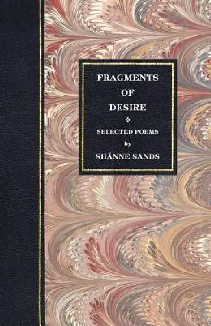 Fragments of Desire by Sh Nne Sands