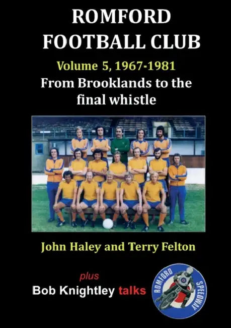 Romford Football Club Volume 5, 1967-1981: From Brooklands to the Final Whistle by Kim Price-Glynn