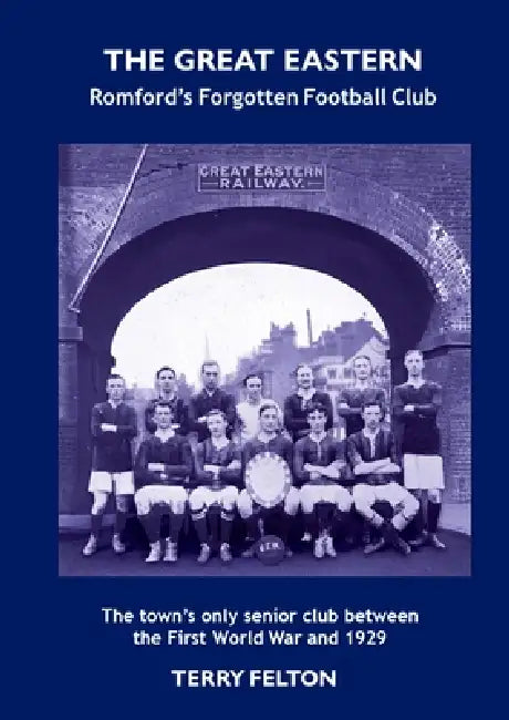 The Great Eastern Romfords Forgotten Football Club