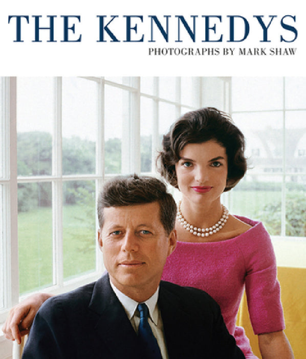 The Kennedys, Photographs by Mark Shaw by Tony Nourmand, Alison Elangasinghe, Clint Hill