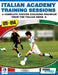 Italian Academy Training Sessions for U11-U14 - A Complete Soccer Coaching Program by Mirko Mazzantini, Simone Bombardieri, Soccertutor Com Ltd