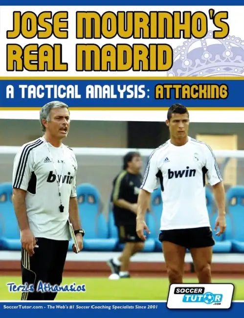 Jose Mourinho's Real Madrid - A Tactical Analysis: Attacking by Terzis Athanasios