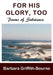 For His Glory, Too: Poems of Substance by Barbara Griffith-Bourne