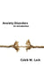 Anxiety Disorders: An Introduction by Caleb W. Lack