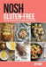 NOSH Gluten-Free: A No-Fuss, Everyday Gluten-Free Cookbook from the NOSH Family by Xin (Assistant Professor/Lecturer, Institute of Advanced Studies in Humanities and Social Sciences and Institute of International and Comparative Education, Assistant Professor/Lecturer, Institute of Advanced Studies in Humanities and Social Scienc Xiang