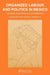 Organized Labour and Politics in Mexico: Changes, Continuities and Contradictions by Graciela Bensusan, Kevin J. Middlebrook