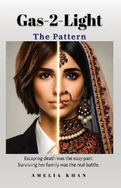 Gas-2-Light - The Pattern: The Pattern: Escaping death was the easy part. Surviving her family was the real battle. by Amelia Khan