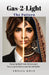 Gas-2-Light - The Pattern: The Pattern: Escaping death was the easy part. Surviving her family was the real battle. by Amelia Khan