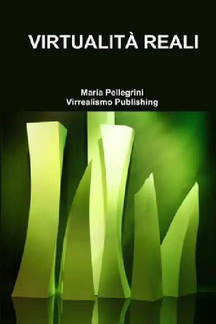 Virtualità Reali by Maria Pellegrini