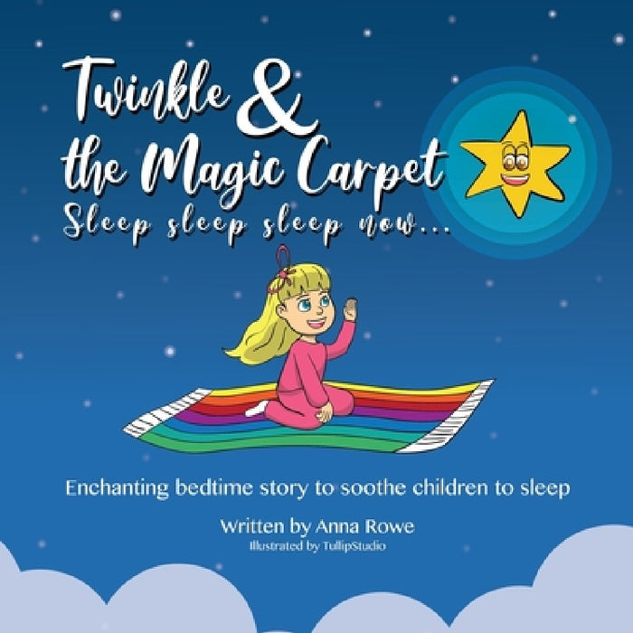 Twinkle and the Magic Carpet Sleep sleep sleep ... now: Enchanting bedtime story to soothe children to sleep by Tullip Studio