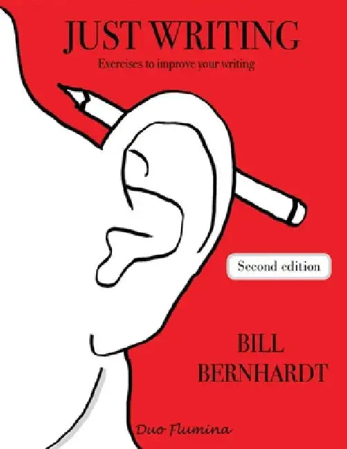 Just Writing: Exercises to improve your writing by Bill Bernhardt