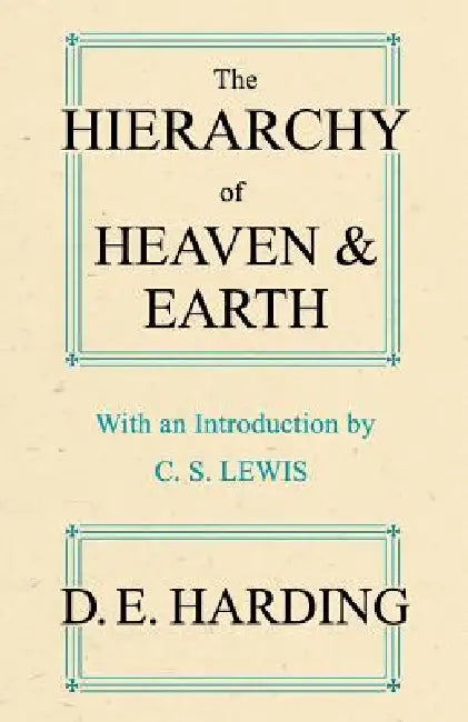 The Hierarchy of Heaven and Earth (abridged) by Douglas Edison Harding