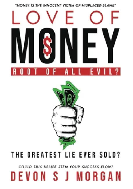 Love of Money: Root of All Evil? by Devon Morgan