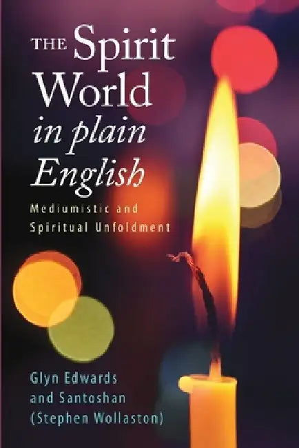 The Spirit World in Plain English: Mediumistic and Spiritual Unfoldment by Santoshan (Stephen Wollaston)