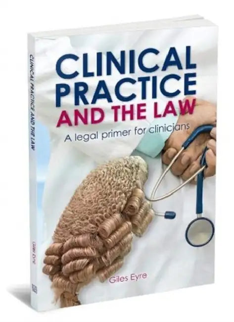 Clinical Practice And The Law by Giles Eyre