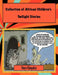 Collection of African Twilight Children's Stories by Kingsley Nnamdi Onye