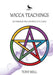 Wicca Teachings: An Introduction and Practical Guide by Tony Bell