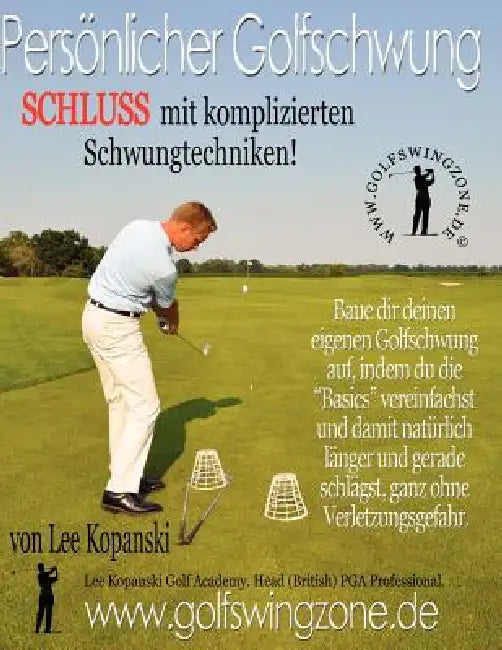 Persoenlicher Golfschwung: Schluss mit komplizierten Schwungtechniken! by Lee Kopanski