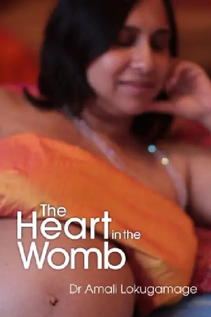 The Heart In the Womb by Amali Lokugamage
