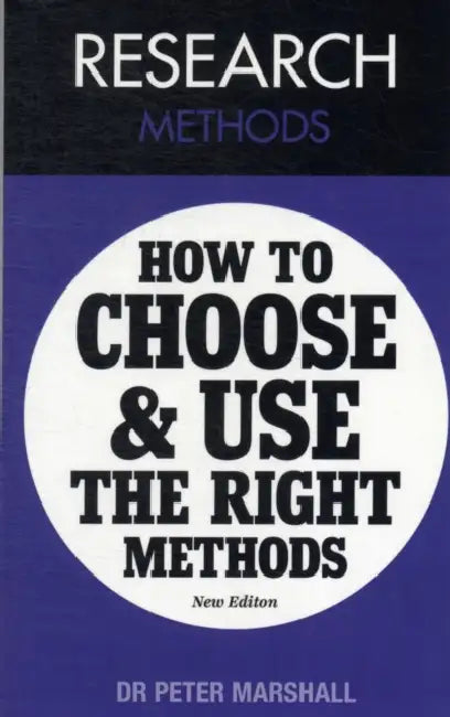 Research Methods How To Choose And Use The Right Methods by Peter Marshall