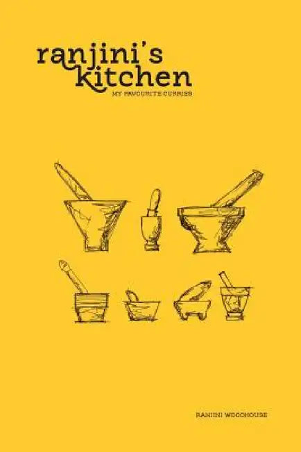 Ranjin's Kitchen - My Favourite Curries by Ranjini Woodhouse