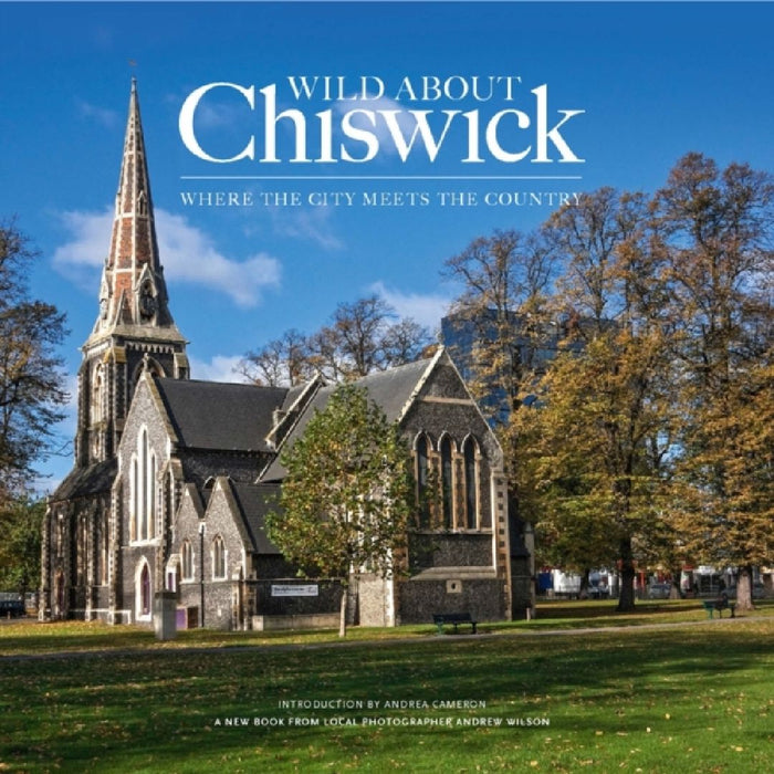 Wild About Chiswick by Andrew Wilson