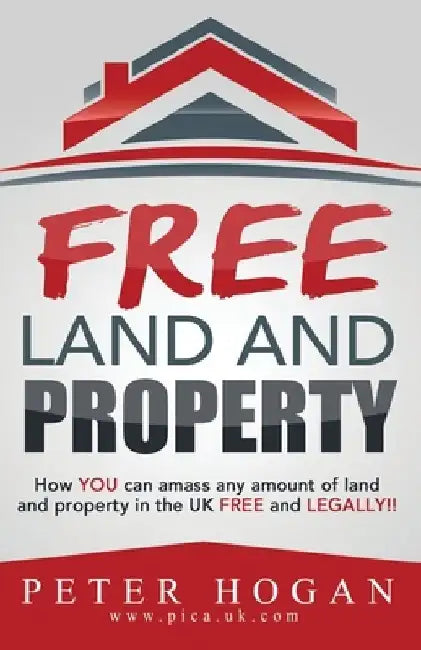 Free Land and Property: How YOU Can Amass Any Amount of Land and Property in the UK Free and Legally by Land Registry