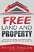 Free Land and Property: How YOU Can Amass Any Amount of Land and Property in the UK Free and Legally by Land Registry