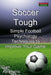 Soccer Tough: Simple Football Psychology Techniques to Improve Your Game by Dan Abrahams