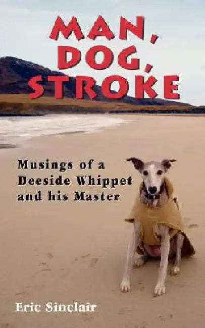 Man, Dog, Stroke by Eric Sinclair
