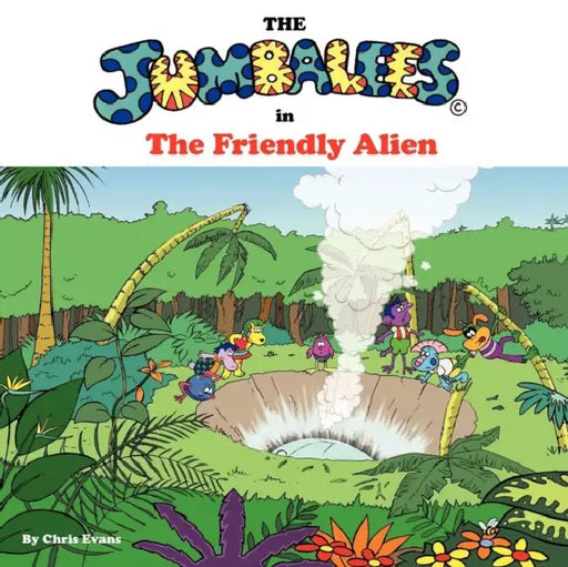 The Jumbalees in the Friendly Alien: An Alien story for Kids illustrated with colour cartoons by Chris Evans