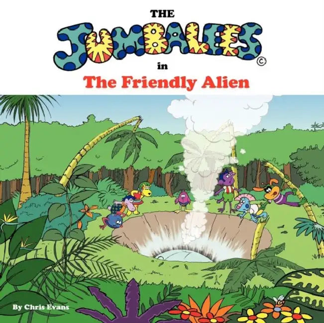 The Jumbalees in the Friendly Alien: An Alien story for Kids illustrated with colour cartoons by Chris Evans