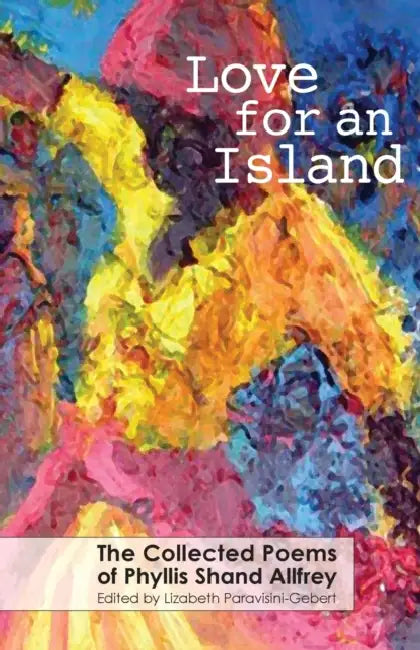 Love for an Island: The Collected Poems of Phyllis Shand Allfrey by Lizabeth Gebert-Paravisini, Shand Allfrey Phyllis