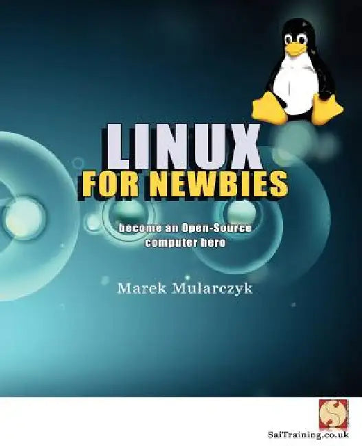 Linux for Newbies - Become an Open-Source Computer Hero by Marek Mularczyk