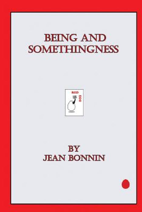Being and Somethingness by Jean Bonnin, Jean Bonnin
