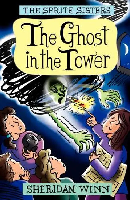 The Sprite Sisters: The Ghost in the Tower (Vol 4) by Sheridan Winn, Chris Winn