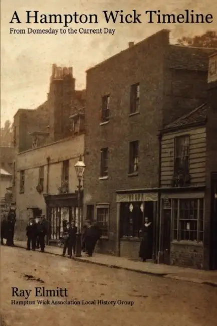 A Hampton Wick Timeline by Ray Elmitt