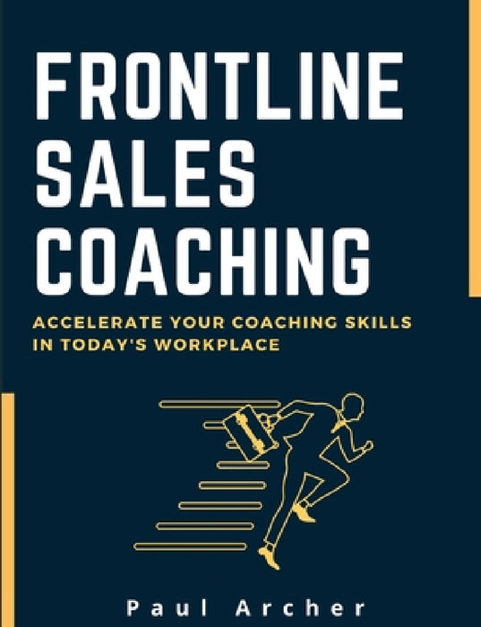 Frontline Sales Coaching by Paul Archer