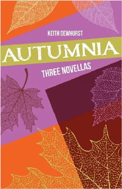 Autumnia: Three Novellas by Dewhurst, Keith